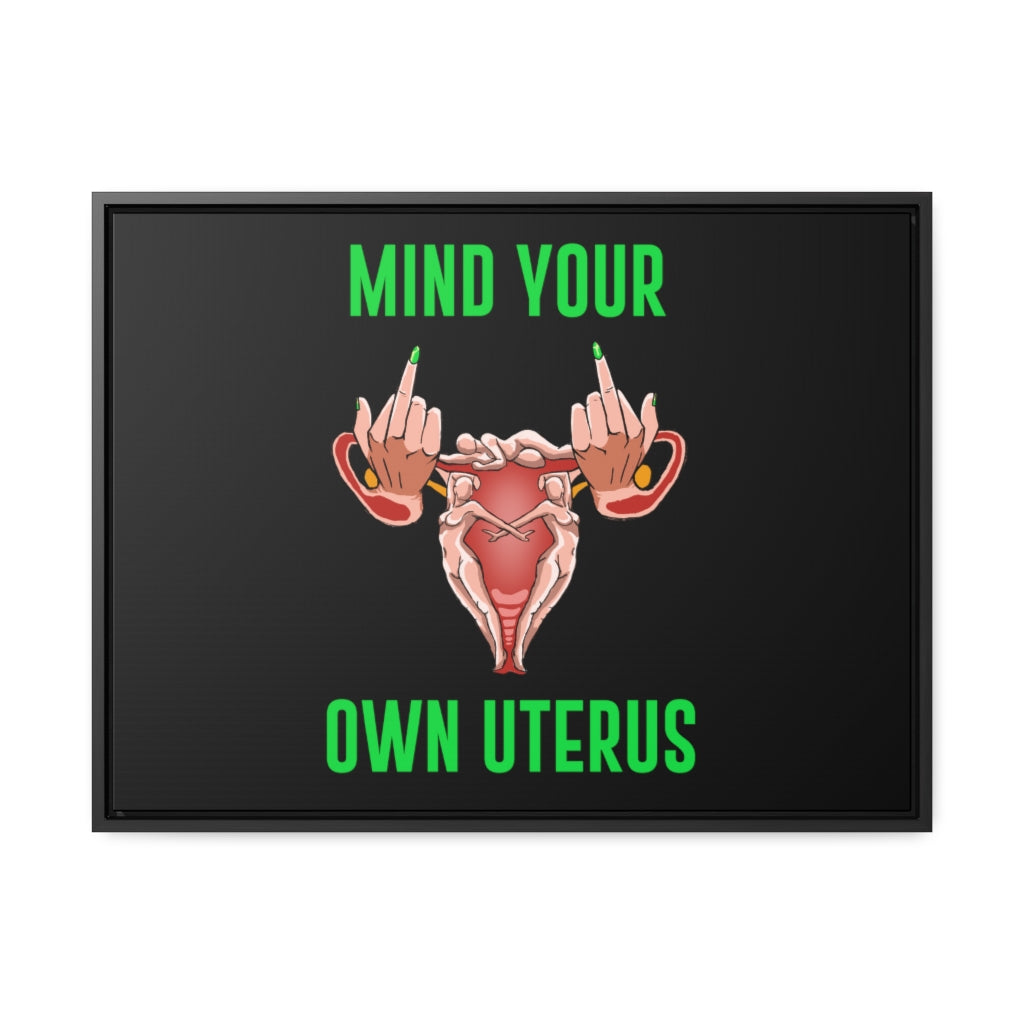 Affirmation Feminist Pro Choice Canvas Print With Horizontal Frame - Mind Your Own Uterus Printify