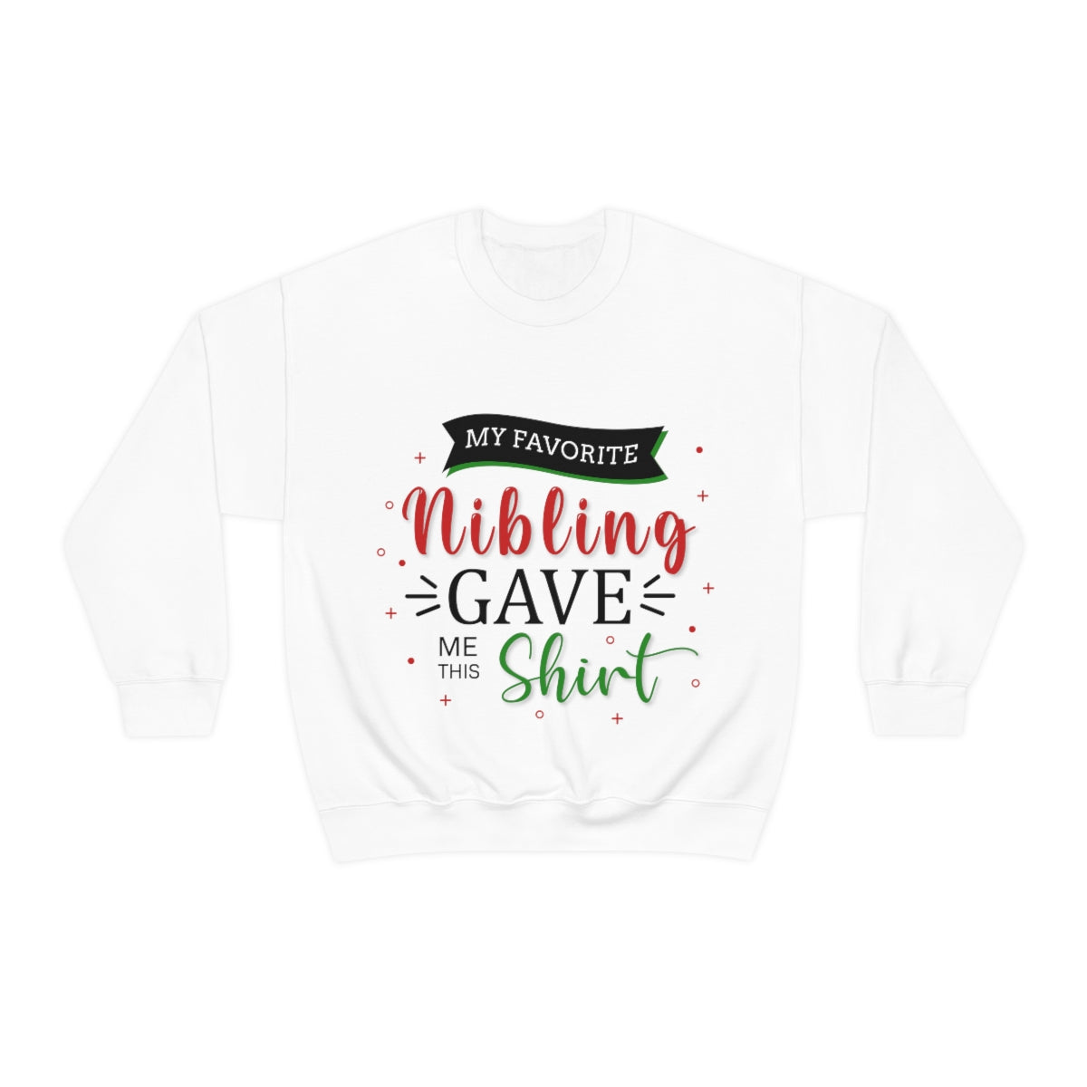 Christmas Unisex Sweatshirts , Sweatshirt , Women Sweatshirt , Men Sweatshirt ,Crewneck Sweatshirt, MY Favorite Nibling gave me this shirt Printify
