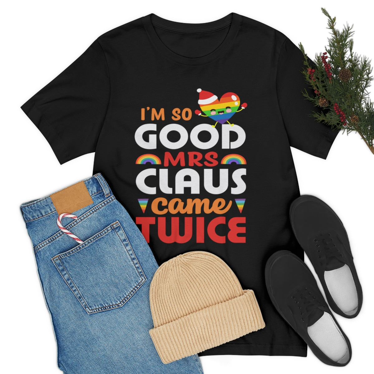 Classic Unisex Christmas LGBTQ T-Shirt - I’m So Good Mrs. Claus Came Twice Printify