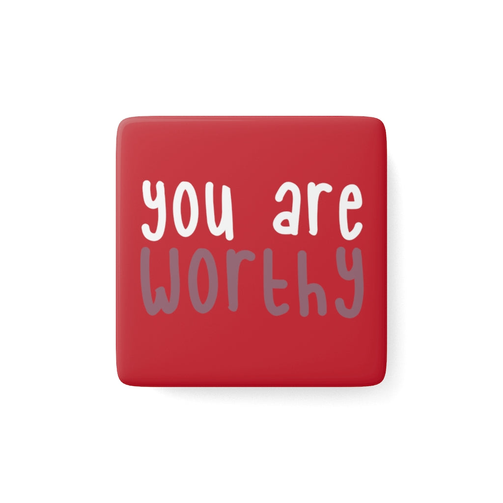 Affirmation Feminist Pro Choice Porcelain Square Magnet - You Are Worthy Printify