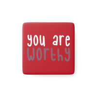 Thumbnail for Affirmation Feminist Pro Choice Porcelain Square Magnet - You Are Worthy Printify