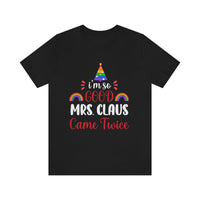 Thumbnail for Classic Unisex Christmas LGBTQ T-Shirt - I’M So Good Mrs. Claus Came Twice Printify