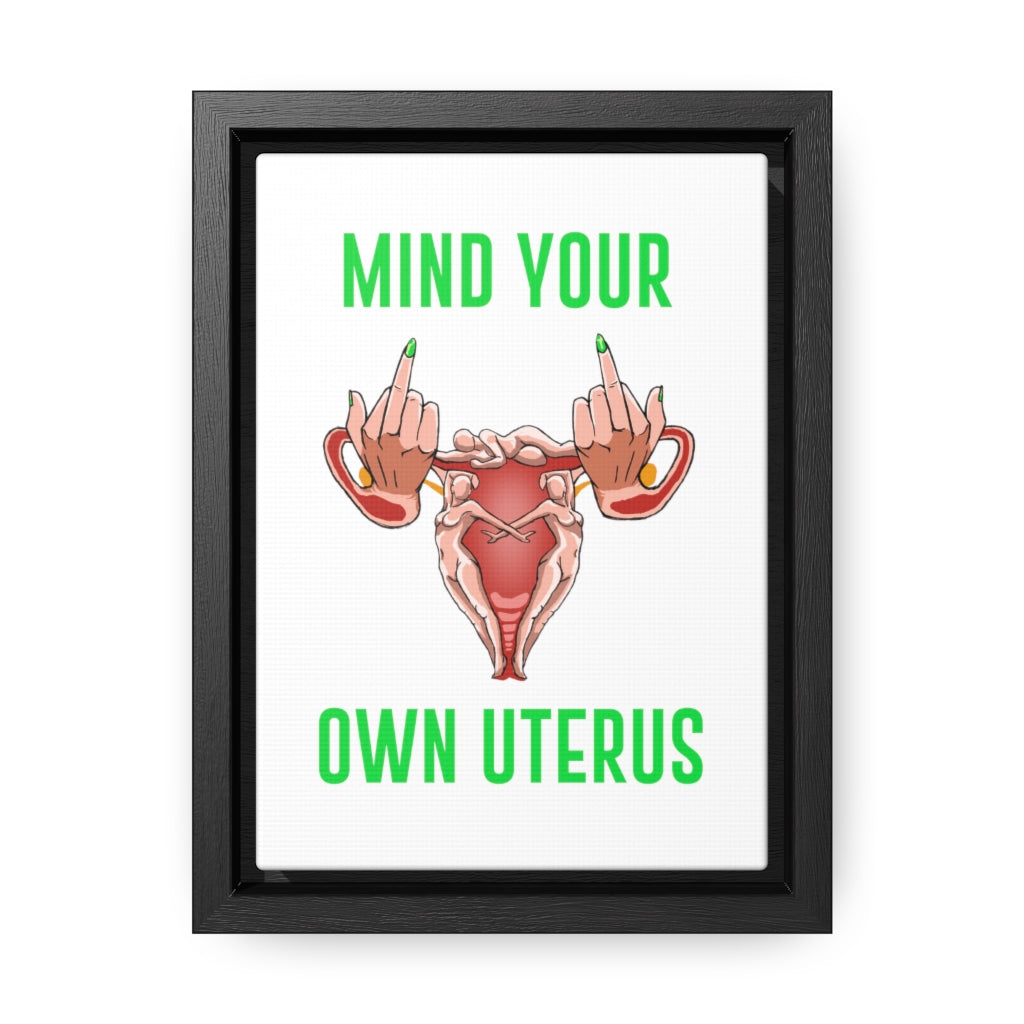 Affirmation Feminist Pro Choice Canvas Print With Vertical Frame - Mind Your Own Uterus Printify