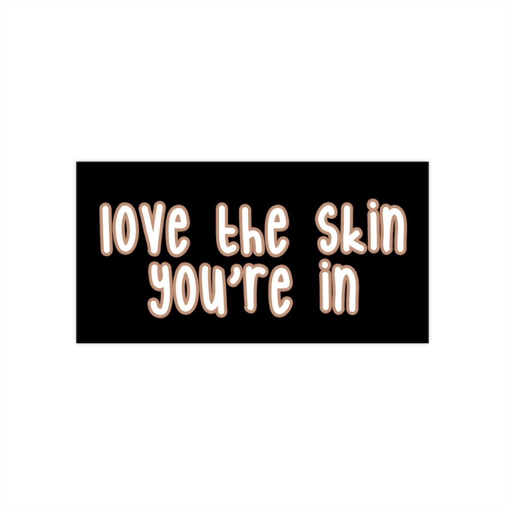 Affirmation Feminist Pro Choice Bumper Sticker - Love The Skin I'm In (with effects/black background) Printify