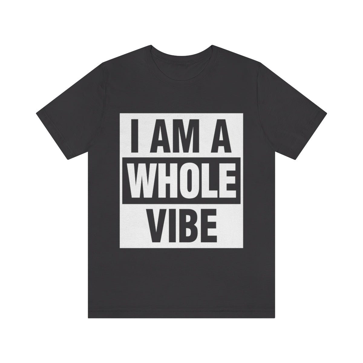 Affirmation Feminist Pro Choice T-Shirt Unisex Size  - I am a Whole Vibe Printify