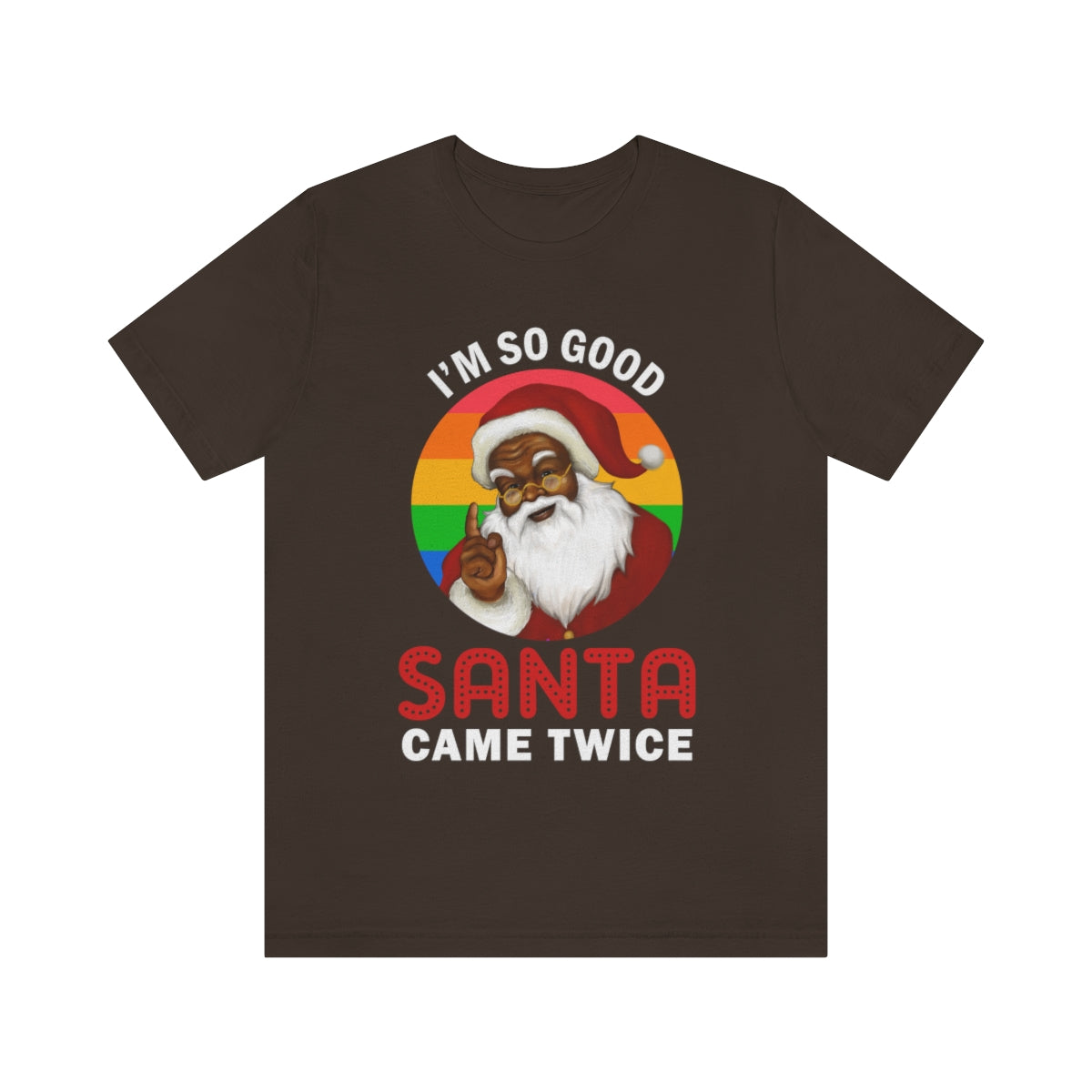 Classic Unisex Christmas LGBTQ T-Shirt - I’m So Good Santa Came Twice Printify
