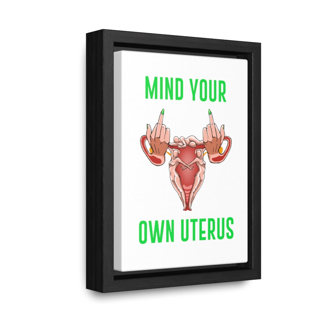 Affirmation Feminist Pro Choice Canvas Print With Vertical Frame - Mind Your Own Uterus Printify