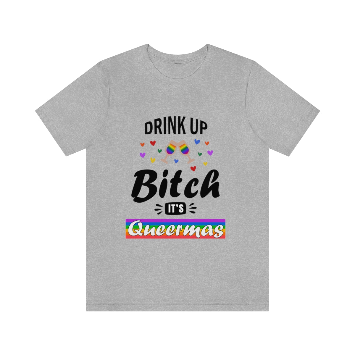Classic Unisex Christmas LGBTQ T-Shirt - Drink Up Bitch It's Queermas Printify