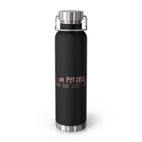Thumbnail for Affirmation Feminist pro choice Copper Vacuum insulated bottle 22oz -  I am perfect text only Printify