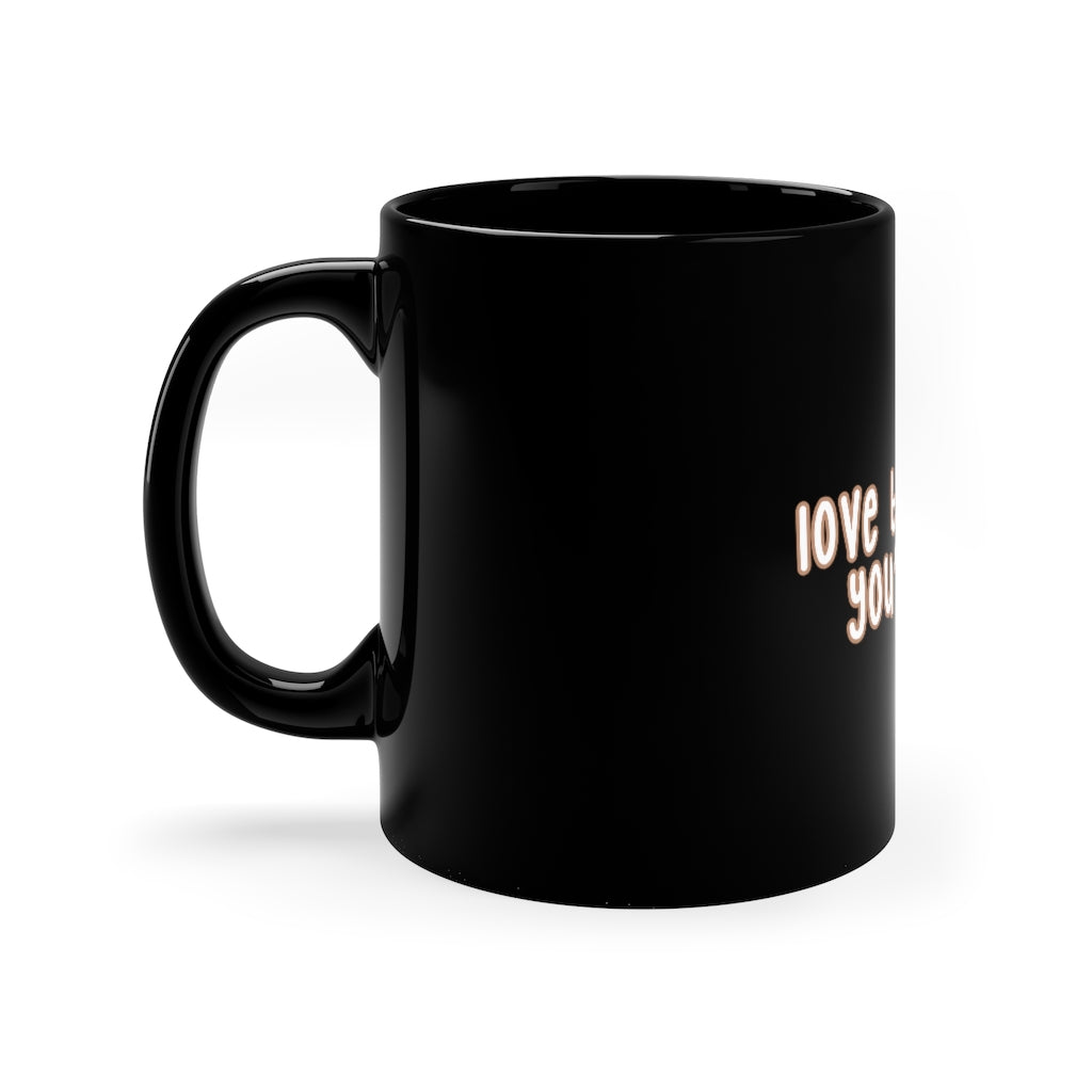 Affirmation Feminist pro choice 11oz Black Mug - Love the skin You're in (with effect) Printify