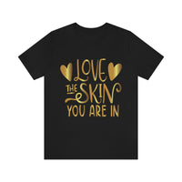 Thumbnail for Affirmation Feminist Pro Choice T-Shirt Unisex Size, Love The Skin You Are In Printify