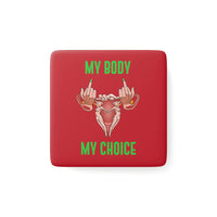 Thumbnail for Affirmation Feminist Pro Choice Porcelain Square Magnet - My Body My Choice Printify