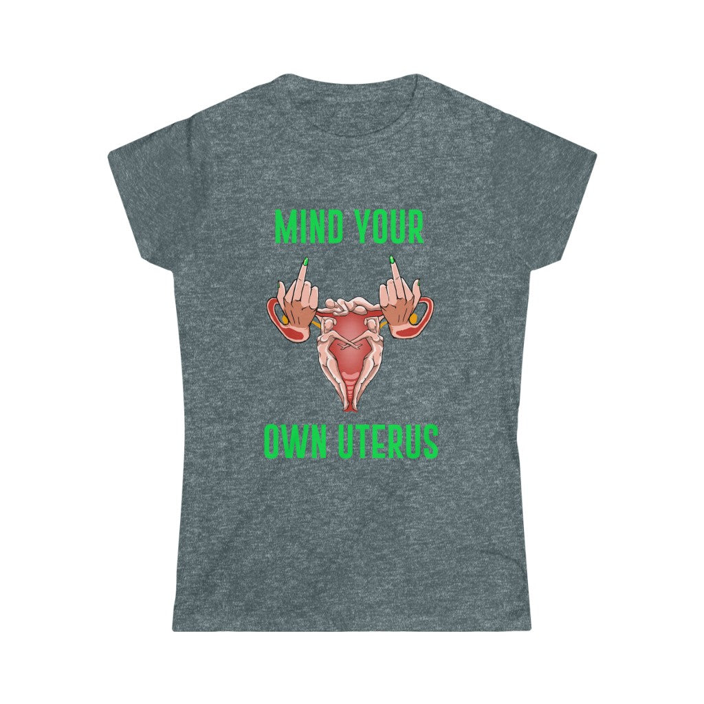 Affirmation Feminist Pro Choice T-Shirt Women’s Size - Mind Your Own Uterus Printify