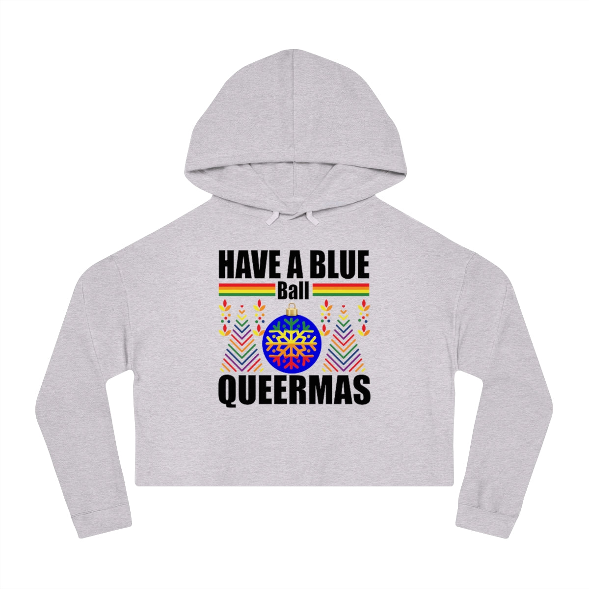 Christmas LGBTQ Women’s Cropped Hooded Sweatshirt - Have A Blue Ball Queermas Printify