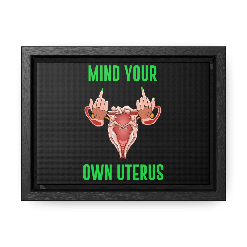 Affirmation Feminist Pro Choice Canvas Print With Horizontal Frame - Mind Your Own Uterus Printify