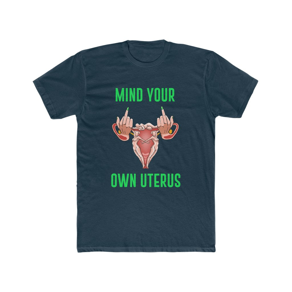 Affirmation Feminist pro choice  T-Shirt Men's Size –  Mind your own Uterus Printify