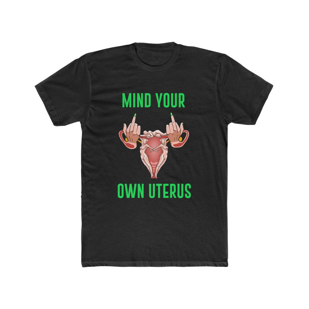 Affirmation Feminist pro choice  T-Shirt Men's Size –  Mind your own Uterus Printify