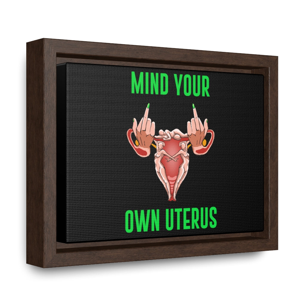 Affirmation Feminist Pro Choice Canvas Print With Horizontal Frame - Mind Your Own Uterus - SHAVA