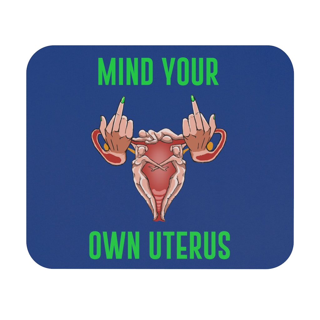 Affirmation Feminist Pro Choice Mouse Pad – Mind Your Own Uterus (Blue) Printify