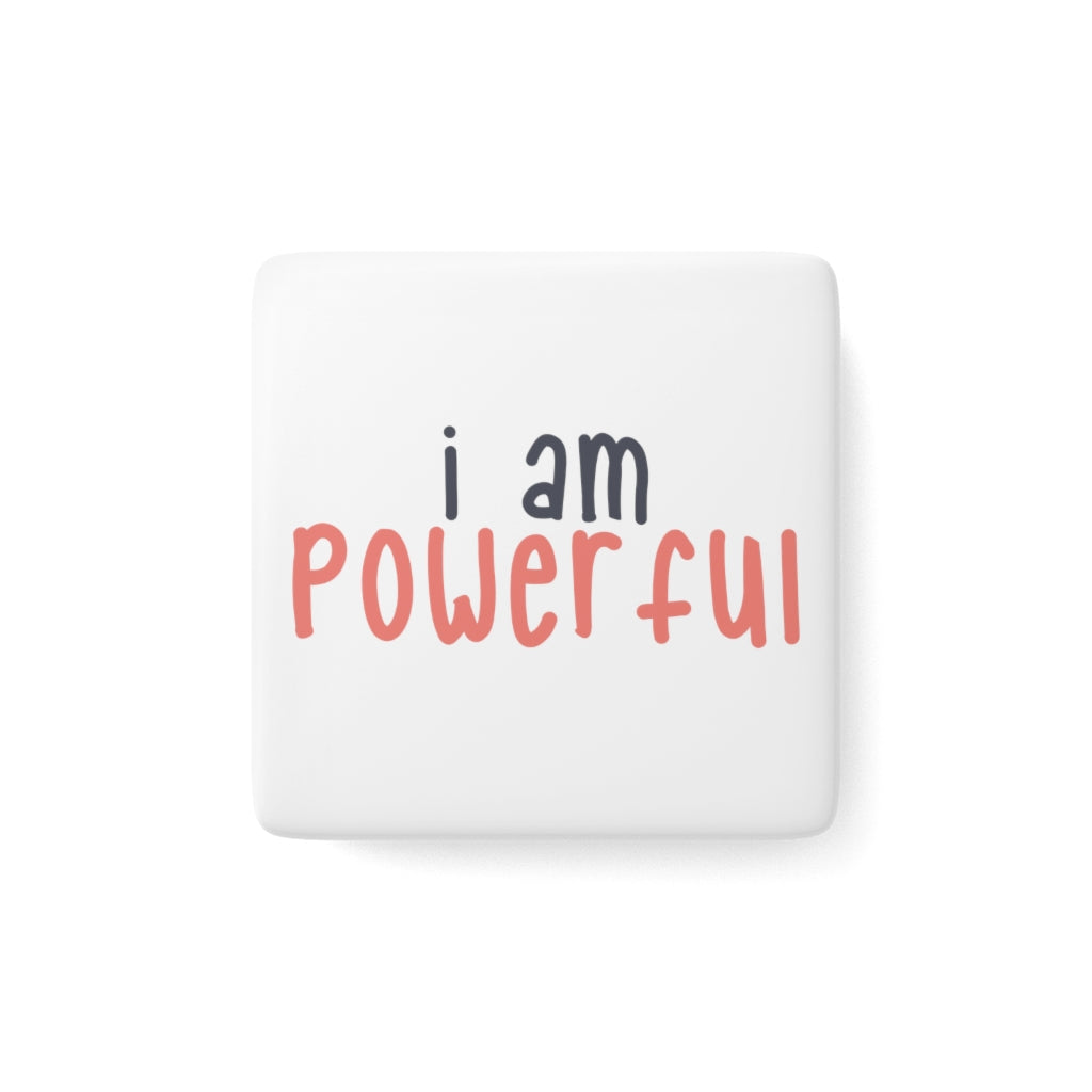 Affirmation Feminist Pro Choice Porcelain Square Magnet - I Am Powerful Printify