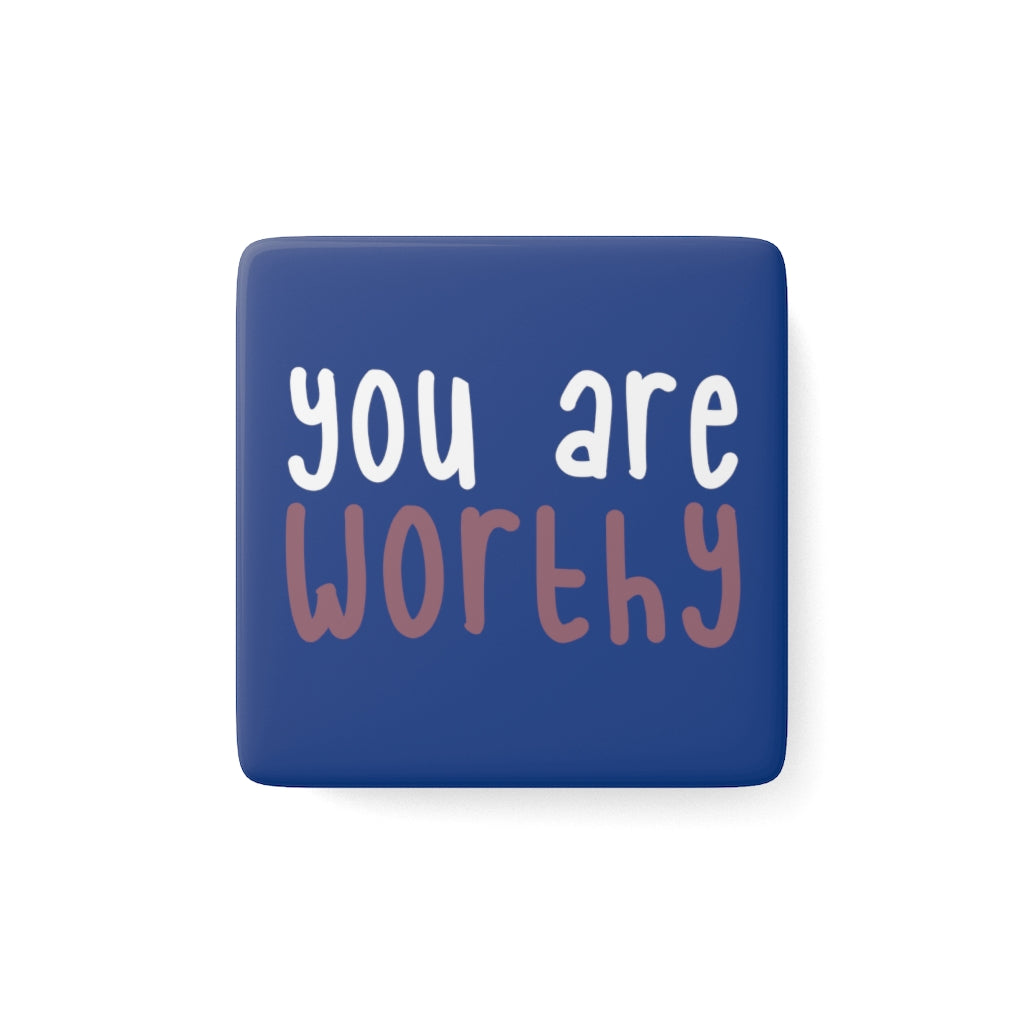 Affirmation Feminist Pro Choice Porcelain Square Magnet - You Are Worthy Printify
