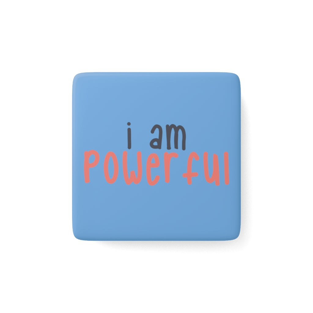 Affirmation Feminist Pro Choice Porcelain Square Magnet - I Am Powerful Printify