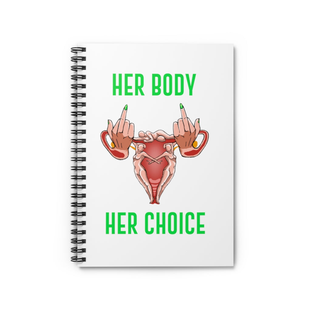 Affirmation Feminist Pro Choice Ruled Line Spiral Notebook - Her Body Her Choice Printify