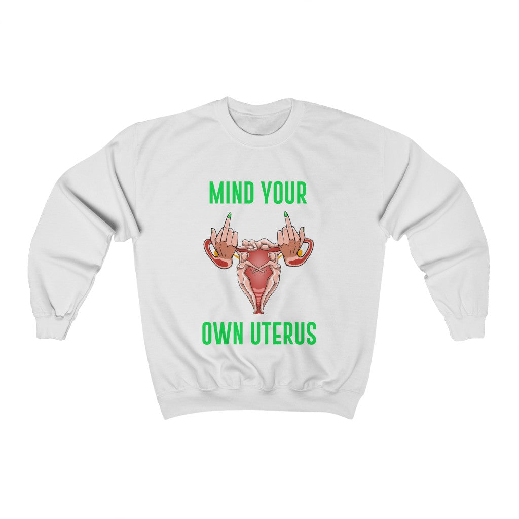 Affirmation Feminist Pro Choice Sweatshirt Women's Size – Mind Your Own Uterus Printify