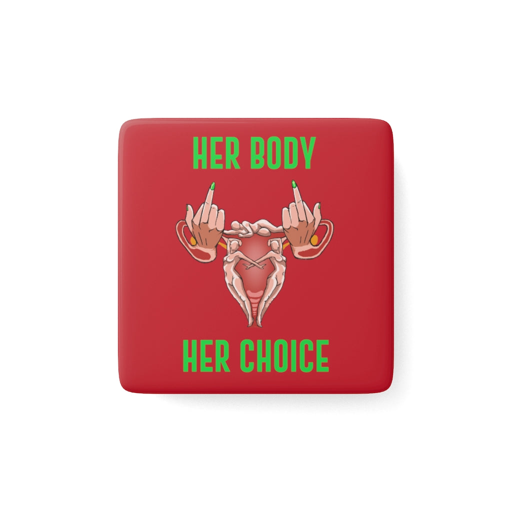 Affirmation Feminist Pro Choice Porcelain Square Magnet - Her Body Her  Choice Printify