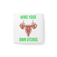 Thumbnail for Affirmation Feminist Pro Choice Porcelain Square Magnet - Mind Your Own Uterus Printify