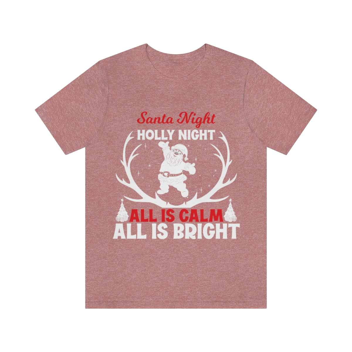 Classic Unisex Christmas T-shirt - Santa Night Holly Night All Is Calm All Is Bright Printify