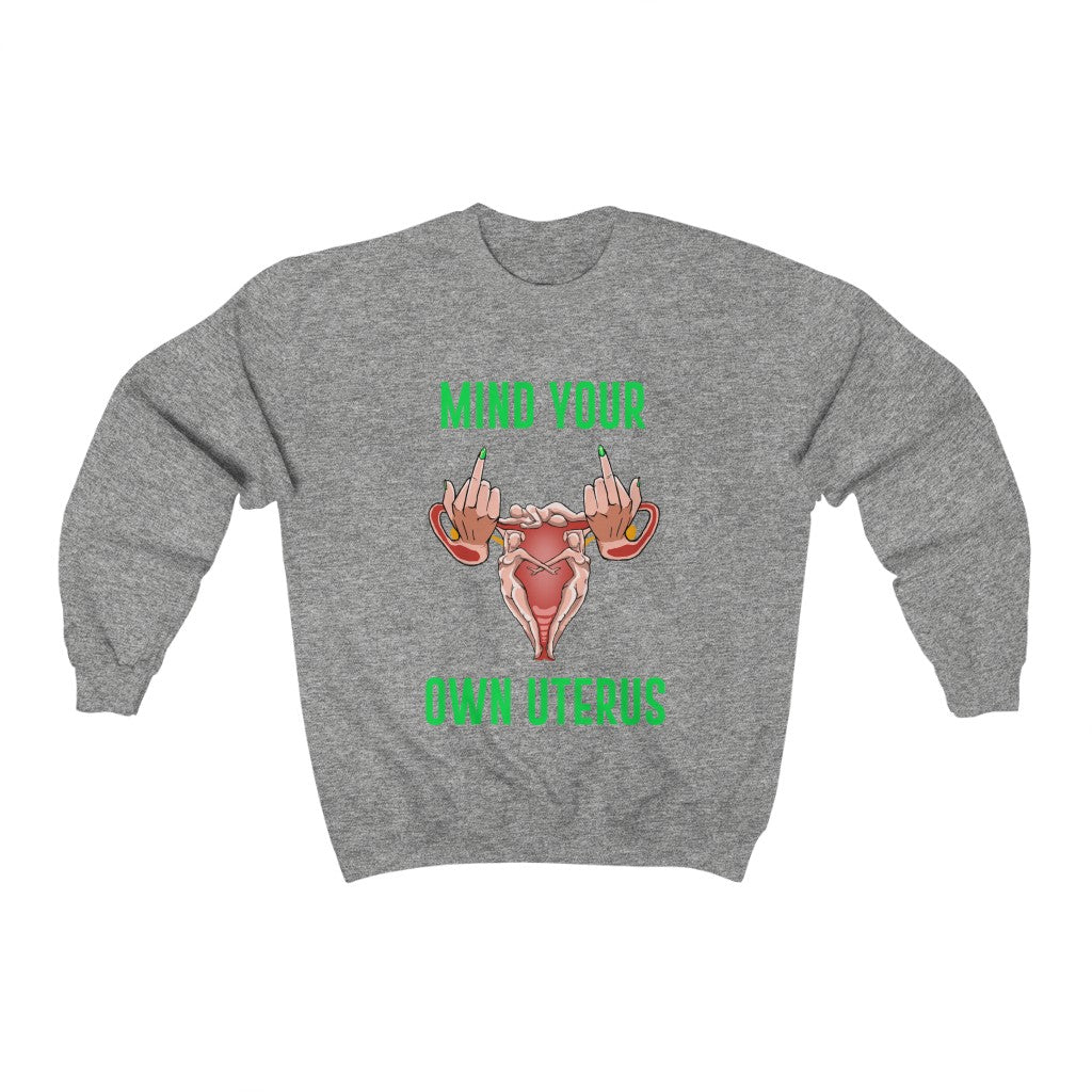 Affirmation Feminist Pro Choice Sweatshirt Women's Size – Mind Your Own Uterus Printify