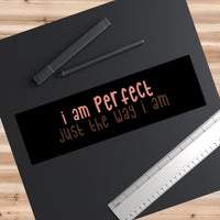 Thumbnail for Affirmation Feminist Pro Choice Bumper Sticker - I Am Perfect (text/black background) Printify