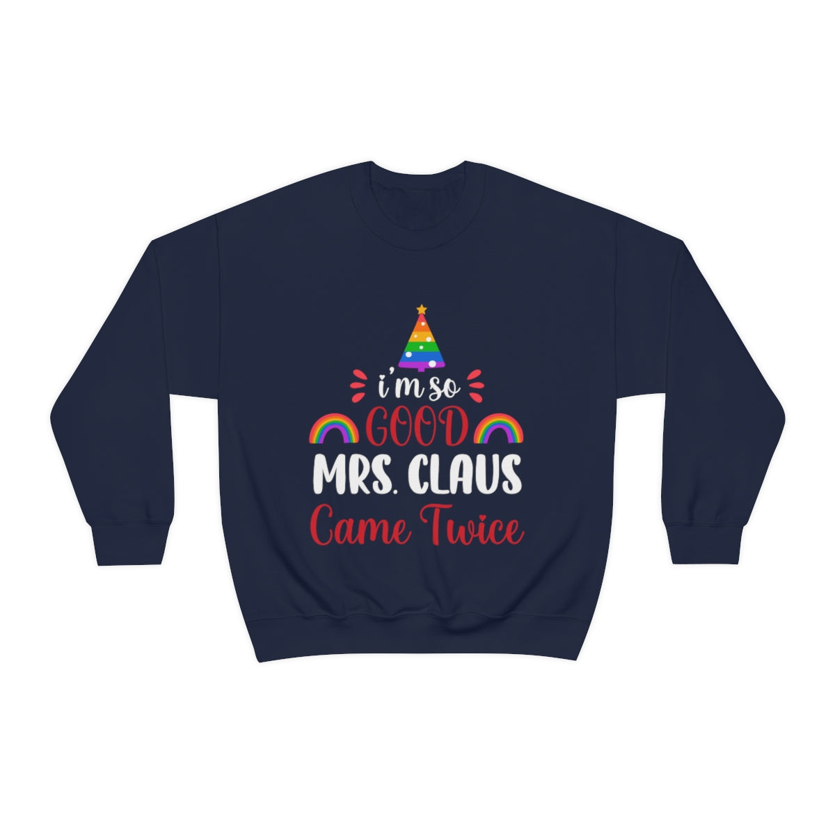 Unisex Christmas LGBTQ Heavy Blend Crewneck Sweatshirt - I’M So Good Mrs. Claus Came Twice Printify