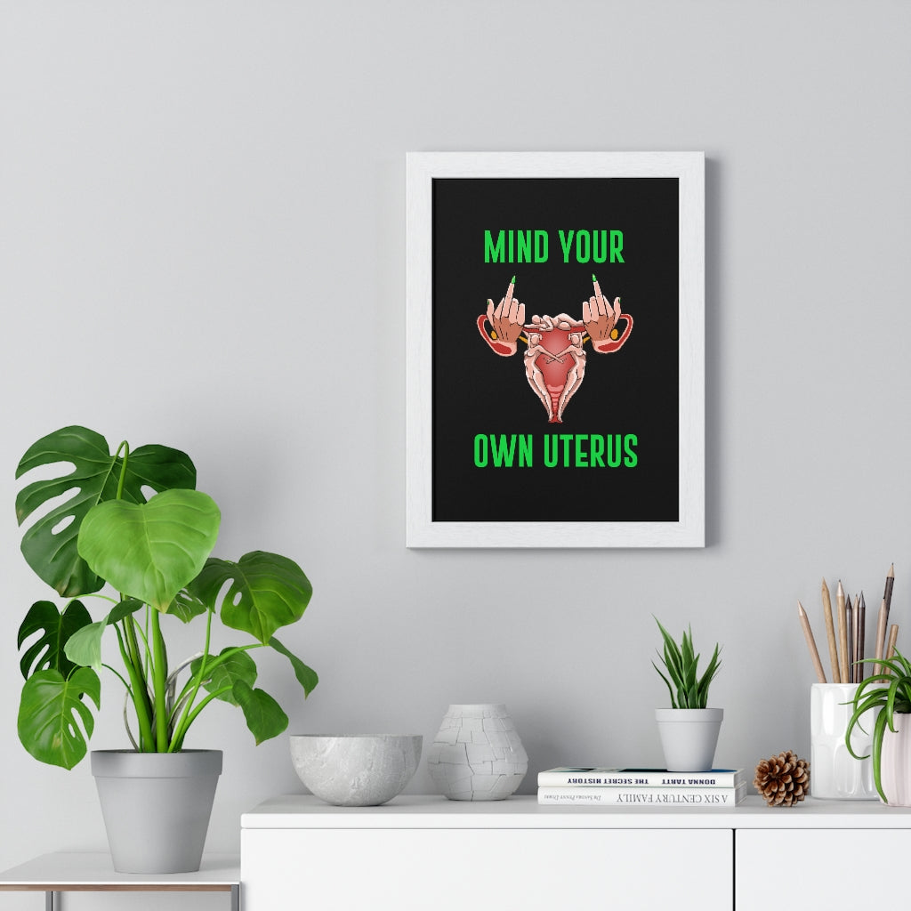 Affirmation Feminist Pro Choice Premium Framed Vertical Poster - Mind Your Own Uterus Printify