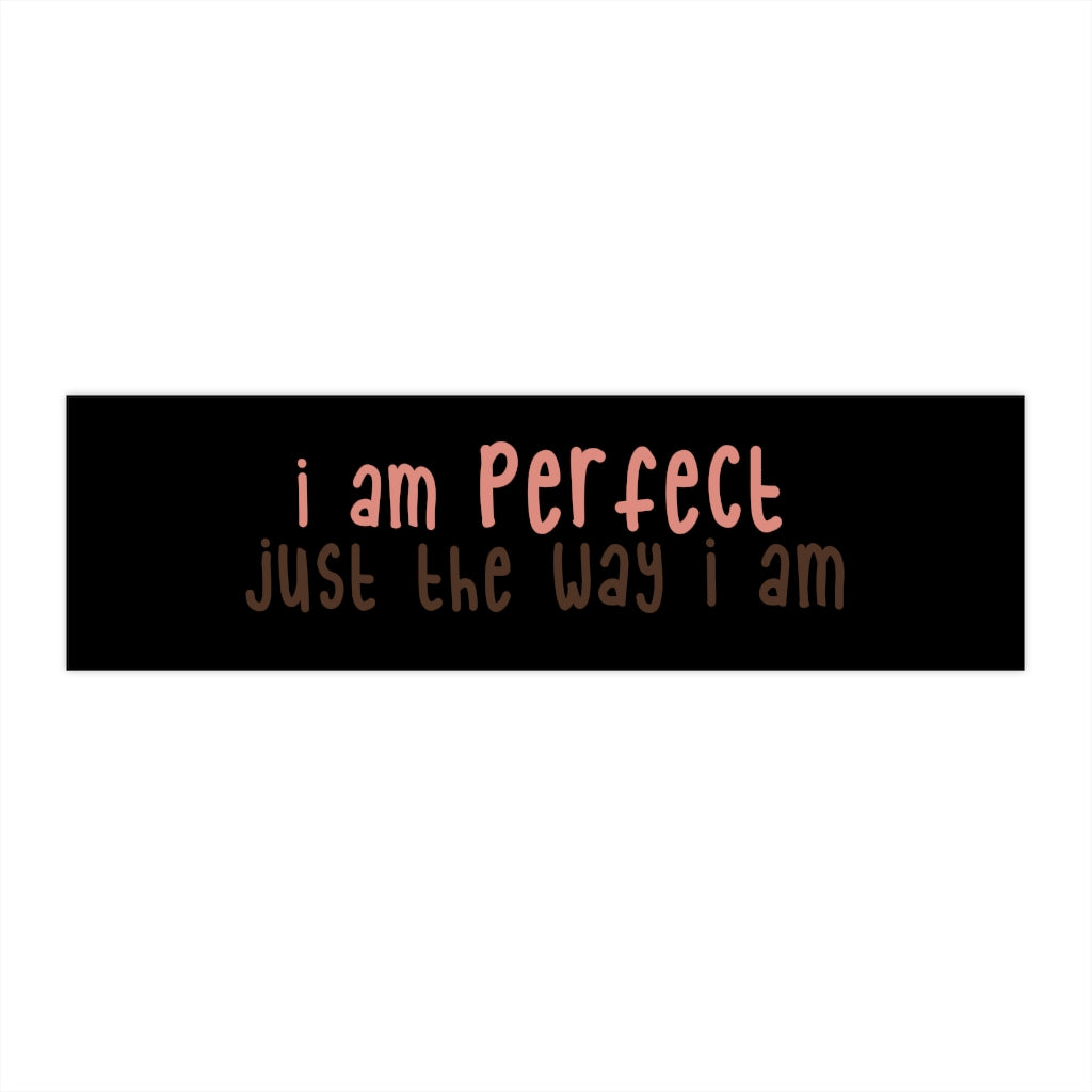 Affirmation Feminist Pro Choice Bumper Sticker - I Am Perfect (text/black background) Printify