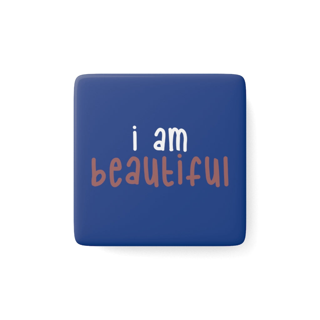 Affirmation Feminist Pro Choice Porcelain Square Magnet - I Am Beautiful Printify