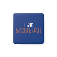 Thumbnail for Affirmation Feminist Pro Choice Porcelain Square Magnet - I Am Beautiful Printify