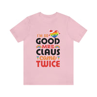 Thumbnail for Classic Unisex Christmas LGBTQ T-Shirt - I’m So Good Mrs. Claus Came Twice Printify