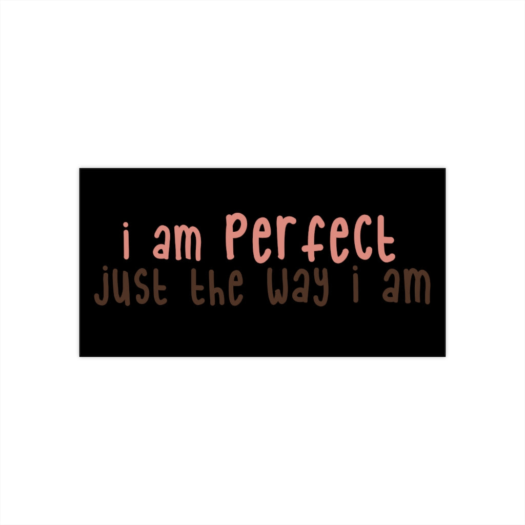 Affirmation Feminist Pro Choice Bumper Sticker - I Am Perfect (text/black background) Printify