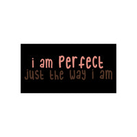 Thumbnail for Affirmation Feminist Pro Choice Bumper Sticker - I Am Perfect (text/black background) Printify